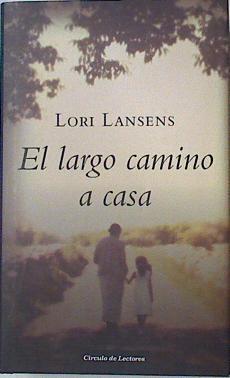 El largo camino a casa | 94218 | Lori Lansens