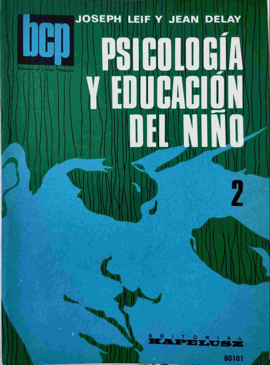 Psicología y Educación del Niño Segunda Parte | 138900 | Leif, Joseph/Delay, Jean