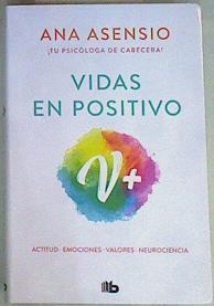 Vidas en positivo Actitud Emociones Valores Neurociencia | 158287 | Asensio, Ana