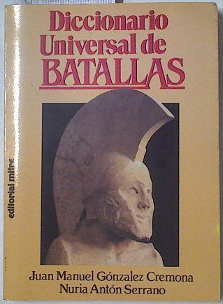 Diccionario universal de batallas | 123257 | González Cremona, J. M./Anton Serrano, Nuria