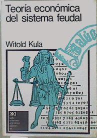 Teoría económica del sistema feudal | 110999 | Kula, Witold