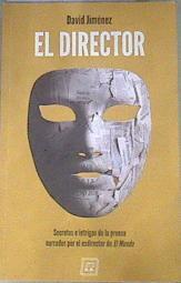 El director Secretos e intrigas de la prensa narrados por el exdirector de El Mundo | 170559 | Jiménez García, David (1971-)