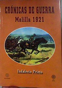 Crónicas de guerra Melilla 1921 | 184126 | Prieto, Indalecio