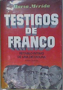 Testigos De Franco: Retablo Íntimo De Una Dictadura | 60203 | Mérida María