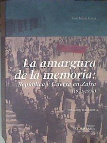 La amargura de la memoria: República y guerra en Zafra (1931-1936) | 178896 | Lama Hernández, José María
