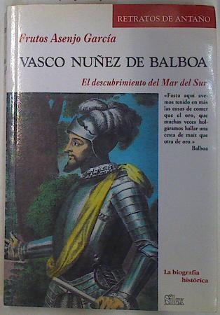 Vasco Núñez de Balboa: el descubrimiento del Mar del Sur | 129921 | Asenjo García, Frutos