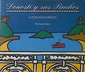 Donosti y sus pinchos: La cocina vasca en miniatura | 119552 | García Amiano, Peio/Juan Mari Arzak ( Prologo)
