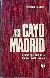 Así Cayó Madrid Último Episodio De La Guerra CIVIL Española | 41254 | Casado Segismundo Coronel