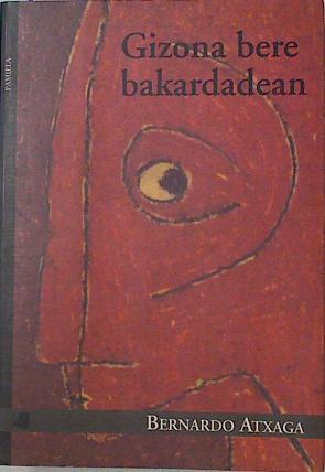 Gizona bere bakardadean | 77394 | Atxaga, Bernardo