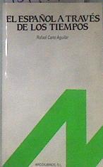 El español a través de los tiempos | 181971 | Cano Aguilar, Rafael