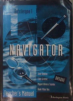 Navigator Batxilergoa 1 Teacher´s Manual Baque Veraion | 151704 | Jane Denton/Ellen Greene/Miguel olivera Tejedor