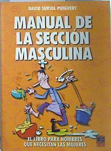 Manual para la sección masculina. El libro para hombres que necesitan las mujeres | 137127 | Suriol Puigvert, David