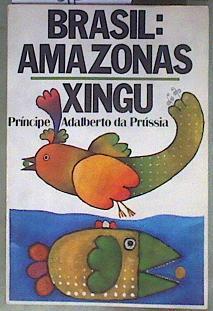 Brasil: Amazonas - Xingu | 184798 | Príncipe Adalberto de Prusia, Adalbert Heinrich Wilhelm