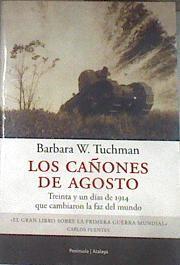 Los cañones de agosto: treinta y un días de 1914 que cambiaron la faz del mundo | 179228 | Tuchman, Barbara Wertheim