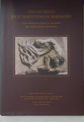 Vino de siglos en el Somontano de Barbastro: una historia social y cultural, las viñas desde las viñ | 121802 | Sabio Alcutén, Alberto