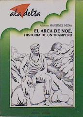 El arca de Noé: historia de un trampero | 150202 | Martínez-Mena, Alfonso