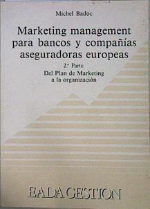 Marketing Management Para Bancos Y Compañías Aseguradoras Europeas 2º Parte Del Plan | 61212 | Badoc Michel