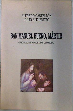 San Manuel Bueno, mártir | 135288 | Autor original, Miguel de Unamuno/Castellon, Alfredo/alejandro, Julio