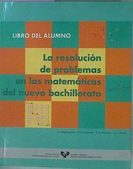 La Resolución De Problemas En Las Matemáticas Del Nuevo Bachillerato Libro Del Alumno | 56883 | Bagazgoitia/Castañeda/Fernandez/Peral