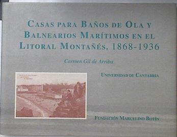 Casas para baños de ola y balnearios marítimos litoral montañés 1868 - 1936 | 78801 | Gil de Arriba, Carmen