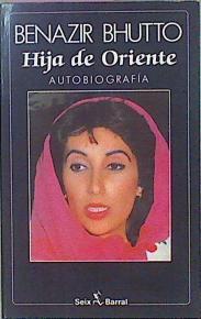 Hija De Oriente : Autobiografia | 33288 | Bhutto, Benazir