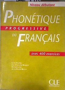 Phonetique Progressive Du Francais Avec 400 exercices | 186913 | Lucile Charliac/Jean-Thierry Le Bougnec/Bernard Lorei/Annie-Claude Motron