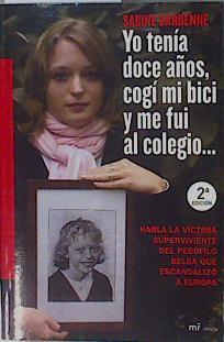 Yo tenía doce años, cogí mi bici y me fui al colegio--:Habla la víctima superviviente del pedófilo | 153449 | Dardenne, Sabine
