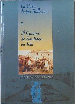 La Casa de las Ballenas y el Camino de Santiago en Isla | 121188 | Escallada González, Luis de