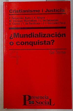 ¿Mundialización o conquista? | 131064 | M Vazquez montalban, X Alegre/A Comin, L de Sebastian