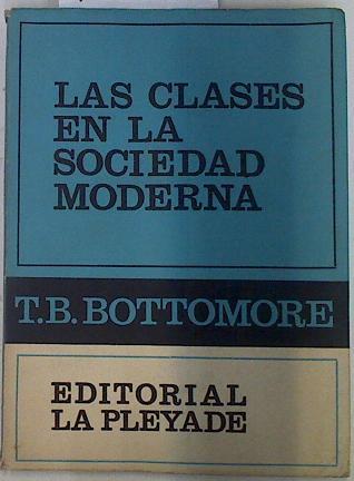 Las clases de la sociedad moderna | 132101 | T.B. Bottomore