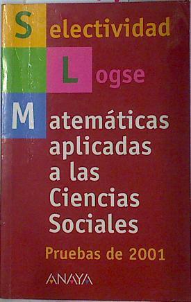 Matemáticas aplicadas a las ciencias sociales, selectividad-LOGSE pruebas 2001 | 130669 | Hernández Perdiguero, Beatriz/Busto Caballero, Ana Isabel/Arce Urdiales, Rosa