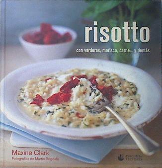 Risotto: con verduras, mariscos, carne-- y demás | 137654 | Clark, Maxine/Brigdale (Fotografia), Martin