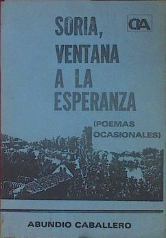 Soria VEntana a la Esperanza ( poemas ocasionales ) | 153941 | Caballero, Abundio