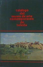 Catalogo del Museo de Arte Contemporáneo de Toledo | 152787 | Puente Pérez, Joaquín de la