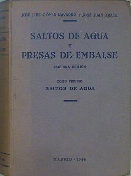 Saltos de agua y presas de embalses. Tomo Primero. Saltos de Agua | 150018 | José Juan Aracil, José Luis Gomez Navarro