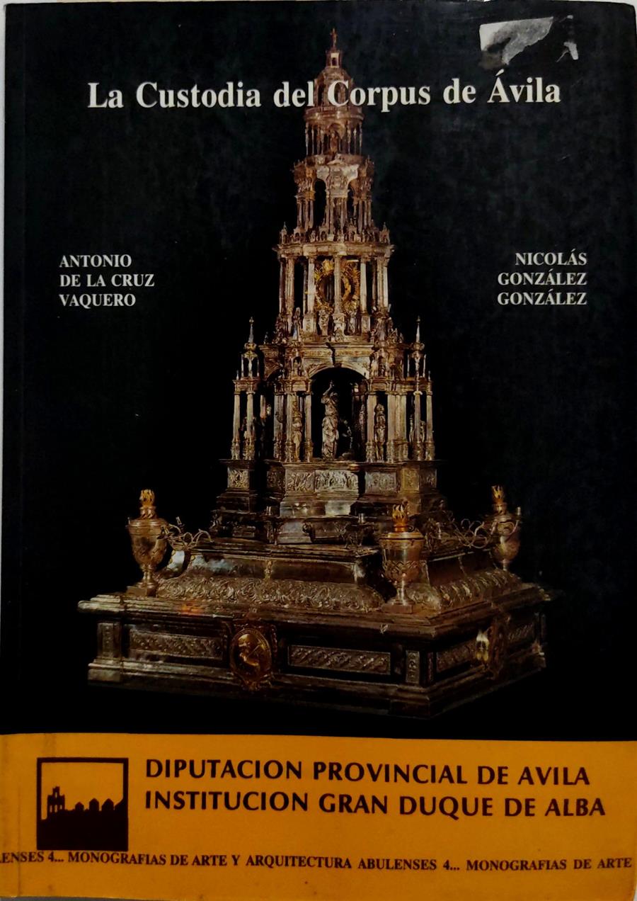 La custodia del Corpus de Avila | 135474 | Cruz Vaquero, Antonio de la/González González, Nicolás