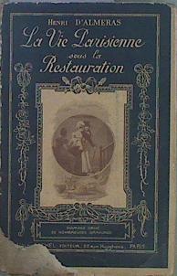La Vie Parisienne Sous La Restauration | 61169 | D'almeras Henri