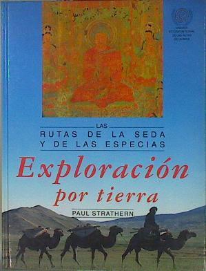 Exploración por tierra las rutas de la seda y de las especias | 152637 | Strathern, Paul