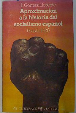 Aproximación A La Historia Del Socialismo Español (Hasta 1921) | 41702 | Gómez Llorente Luis