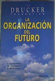 La organización del futuro The Drucker Foundation | 158687 | Hesselbein, Frances/Goldsmith, Marshall/Beckhard, Richard