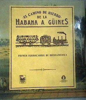 Camino de hierro de la Habana a Guines, el. Primer ferrocarril de Iberoamarica | 187275 | Alonso Ballol, Berta/Herrera Sorzano, Mercedes/Moyano, Eduardo/Sanz Fernández, Jesús/Socarras Matos, Martín
