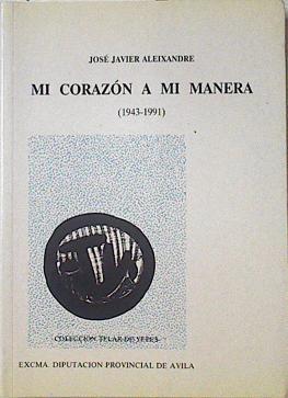 Mi corazón a mi manera  ( 1943-1991) | 121295 | Aleixandre, José Javier