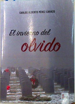 El inviedrno del olvido | 133099 | Carlos Alberto Pérez Carazo