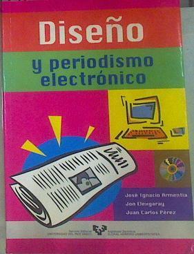 Diseño Y Periodismo Electrónico | 52460 | Armentia Jose Ignacio/ELEXGARAY, JON/Pérez, Juan Carlos