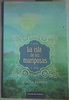 La Isla de las Mariposas: Una Carta Misteriosa, Un Romance Del Pasado, Una Casa Llena de Secretos. | 157743 | Bomann, Corina