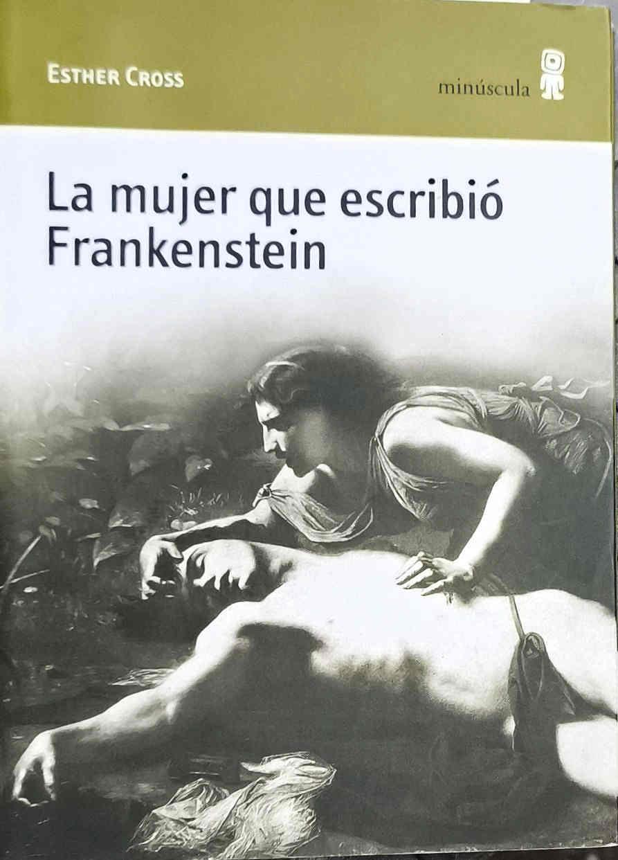 La mujer que escribió Frankenstein | 187400 | Cross, Esther (1961-)