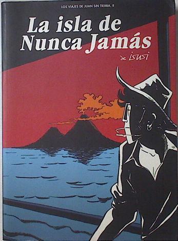 La isla de Nunca Jamás Los viajes de Juan sin tierra II | 125072 | Isusi García, Javier de