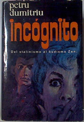 Incognito. Del Stalinismo Al Budismo Zen | 37700 | Dumitriu Petru