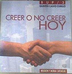 Creer o no creer hoy Religion  y moral catolicas | 176299 | Calvo, Quintín