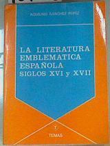 Literatura emblemática española de los siglos X V I y X V I I | 159068 | Sánchez, Aquilino